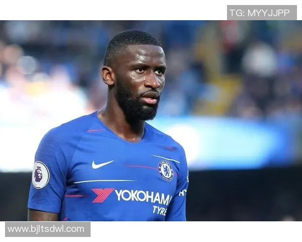 吕迪格:从坚韧后卫到球队核心,他如何重塑自己的职业生涯与影响力 吕迪格:从坚韧后卫到球队核心,他如何重塑自己的职业生涯与影响力